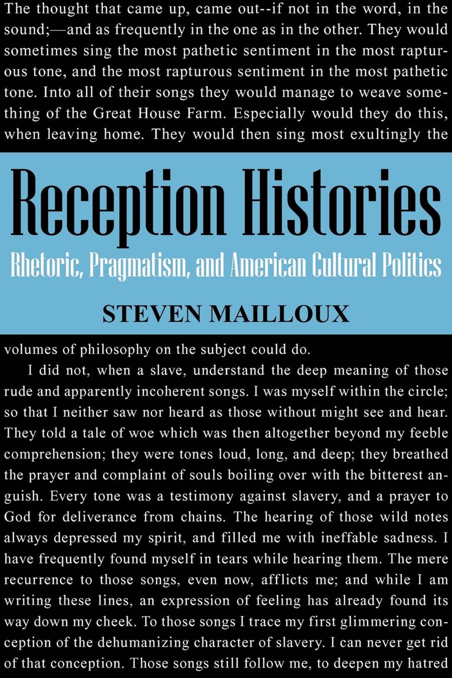 Reception Histories: Rhetoric, Pragmatism, and American Cultural Politics by Steven Mailloux