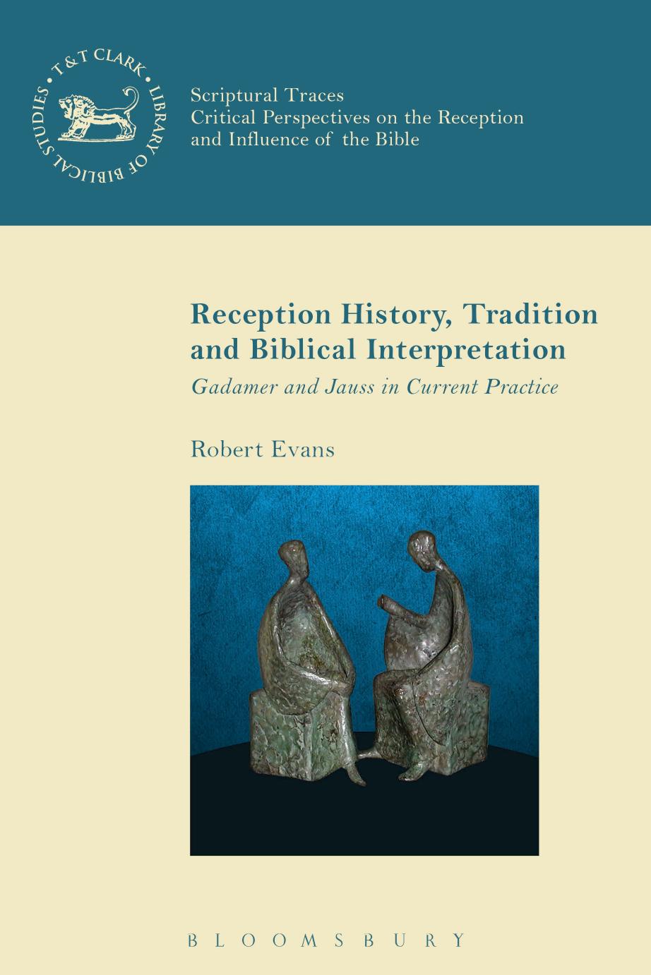Reception History, Tradition and Biblical Interpretation: Gadamer and Jauss in Current Practice by Robert Evans