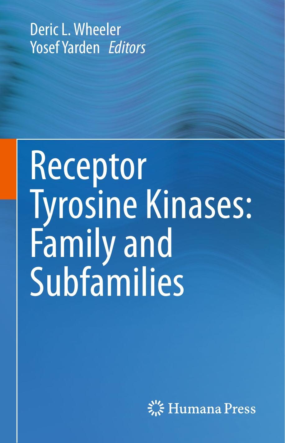 Receptor Tyrosine Kinases: Family and Subfamilies by Deric L. Wheeler Yosef Yarden (eds.)
