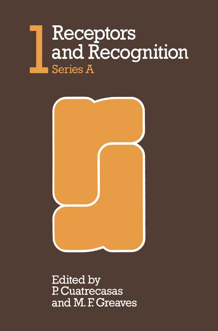 Receptors and Recognition by M. F. Greaves (auth.) P. Cuatrecasas M. F. Greaves (eds.)