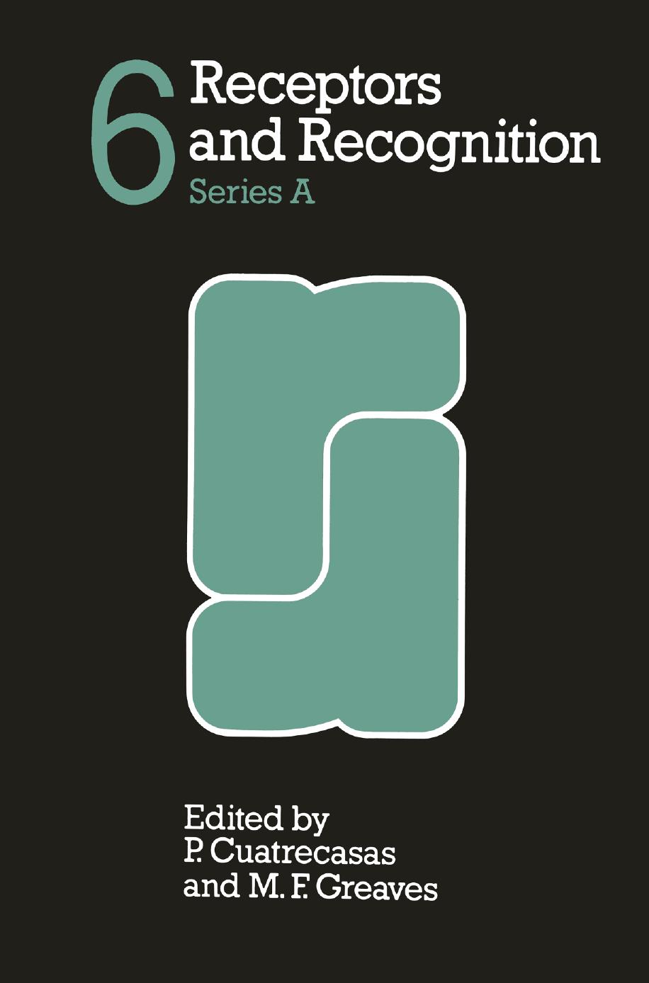 Receptors and Recognition: Series A by John N. Fain (auth.) P. Cuatrecasas M. F. Greaves (eds.)