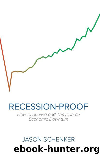 Recession-Proof: How to Survive and Thrive in an Economic Downturn by Jason Schenker