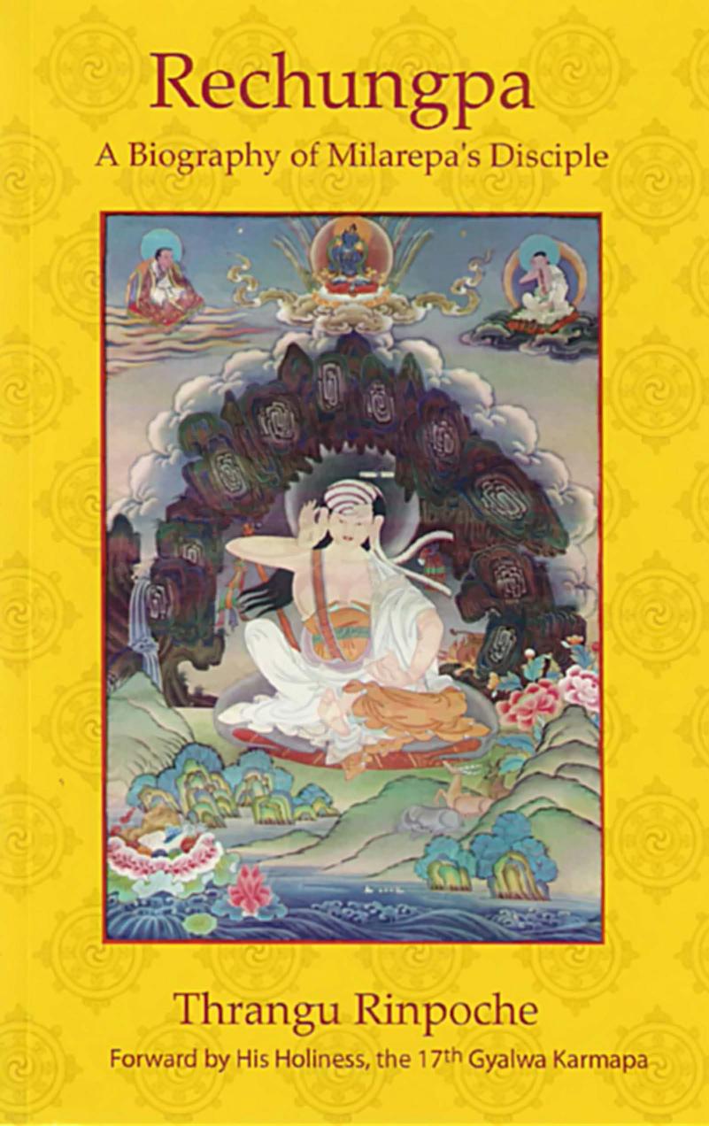 Rechungpa: A Biography of Milarepa's Disciple by Thrangu Rinpoche