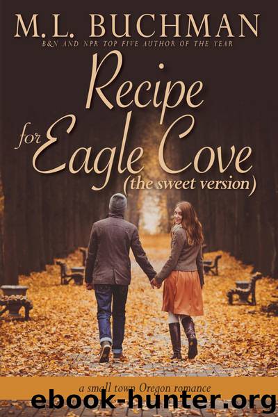 Recipe for Eagle Cove by M. L. Buchman