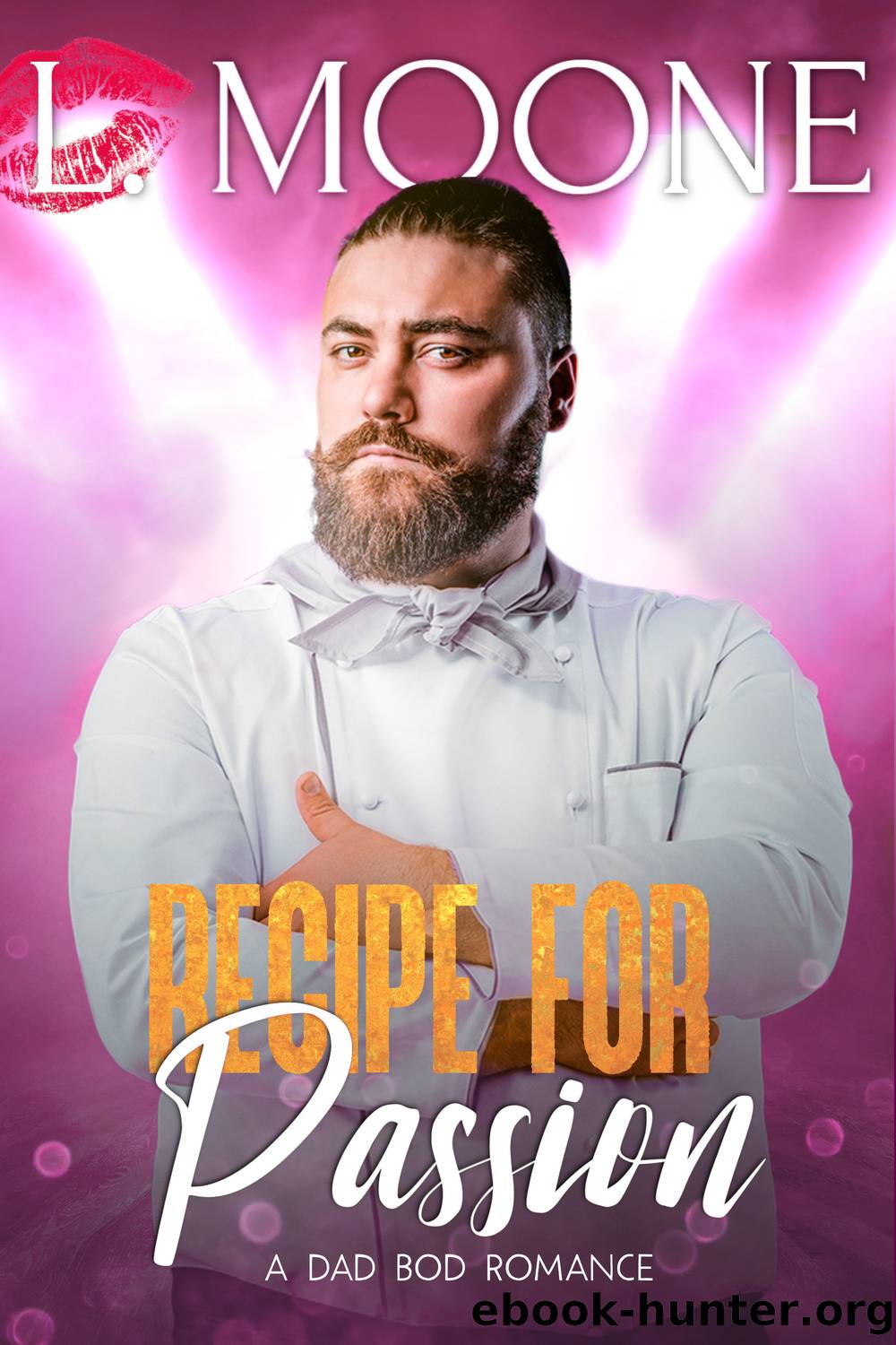 Recipe for Passion: a Dad Bod Romance: Husky Men Do It Better, #1 by L. Moone