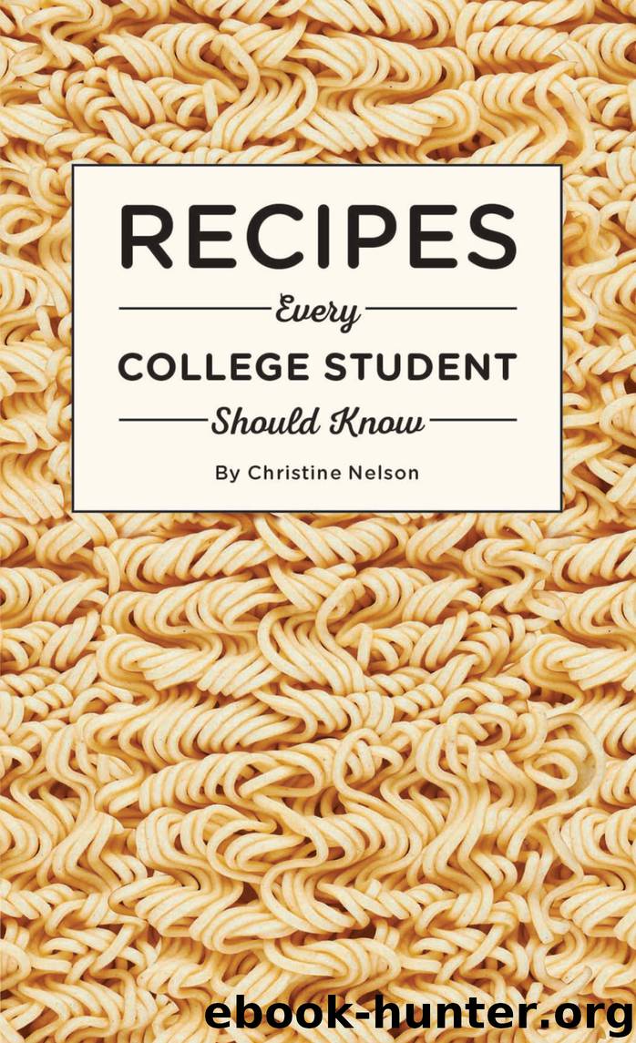 Recipes Every College Student Should Know by Christine Nelson