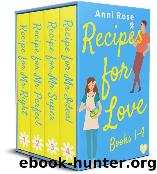 Recipes For Love Books 1â4: Four hilarious and heartfelt romantic comedies by Rose Anni