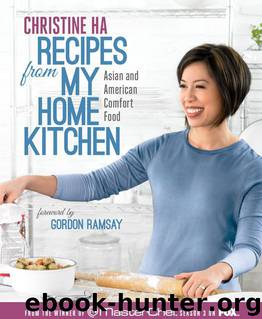 Recipes From My Home Kitchen: Asian and American Comfort Food From the Winner of MasterChef Season 3 on FOX(TM) Hardcover by Christine Ha