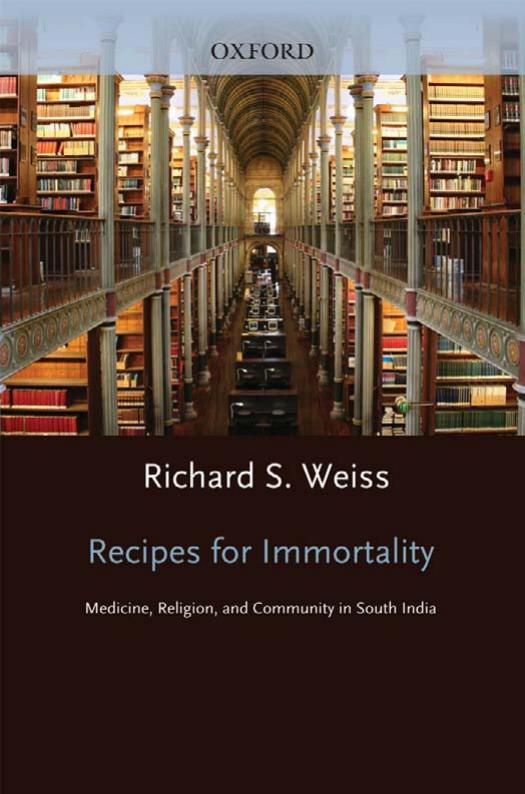 Recipes for Immortality: Healing, Religion, and Community in South India by Unknow