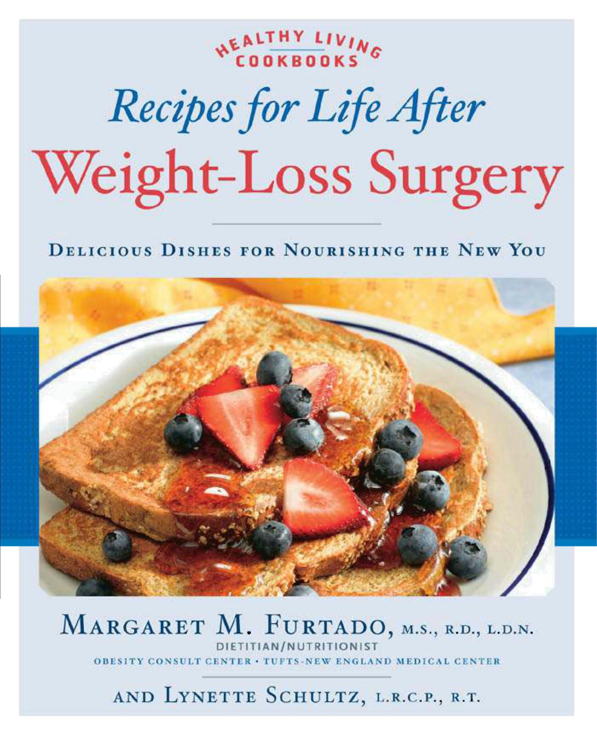 Recipes for Life After Weight-Loss Surgery: Delicious Dishes for Nourishing the New You (repost) by Margaret Furtado M.S. R.D. L.D.N. and Lynette Schultz L.R.C.P. R.T