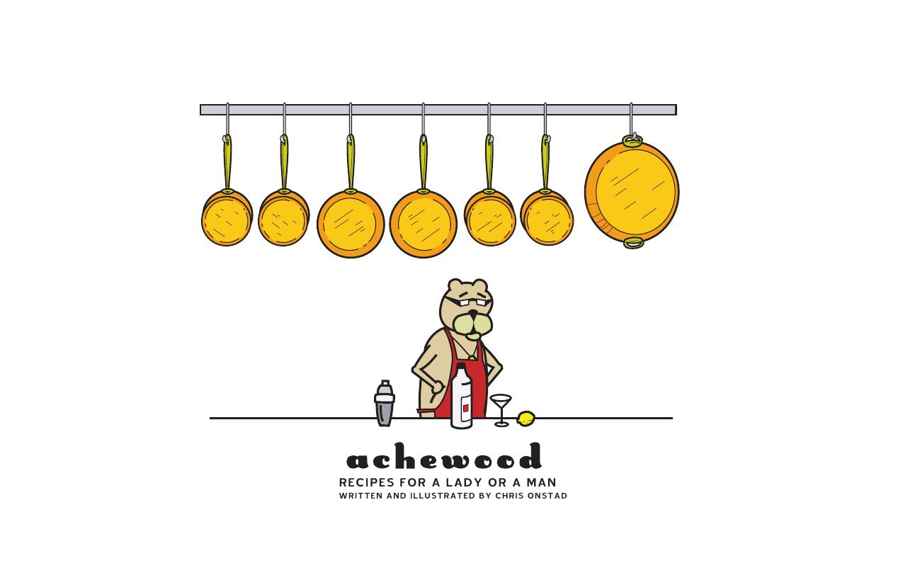 Recipes for a Lady or a Man / the Achewood Cookbook by Chris Onstad