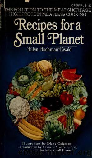 Recipes for a small planet; the art and science of high protein vegetarian cookery by Ewald Ellen Buchman 1946-