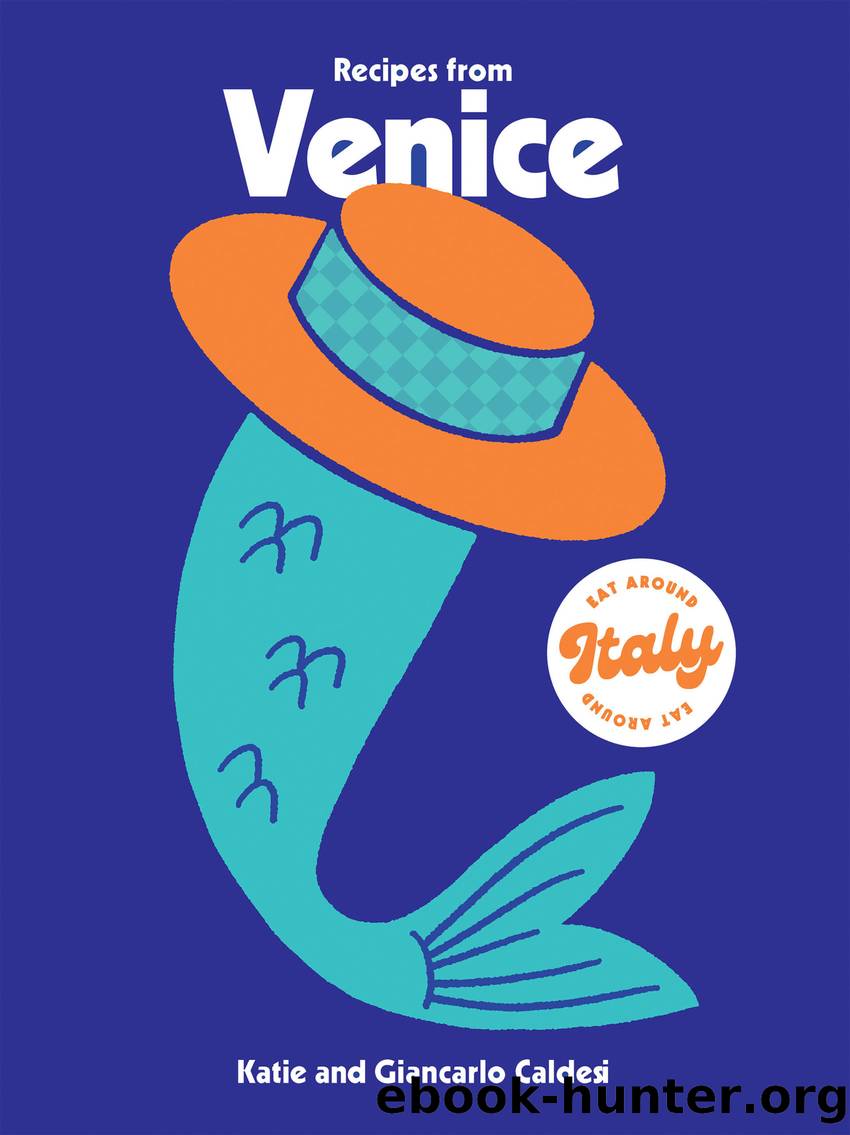 Recipes from Venice by Caldesi Katie;Caldesi Giancarlo; & Giancarlo Caldesi