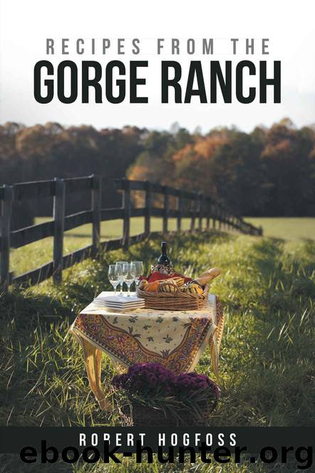 Recipes from the Gorge Ranch by Robert Hogfoss