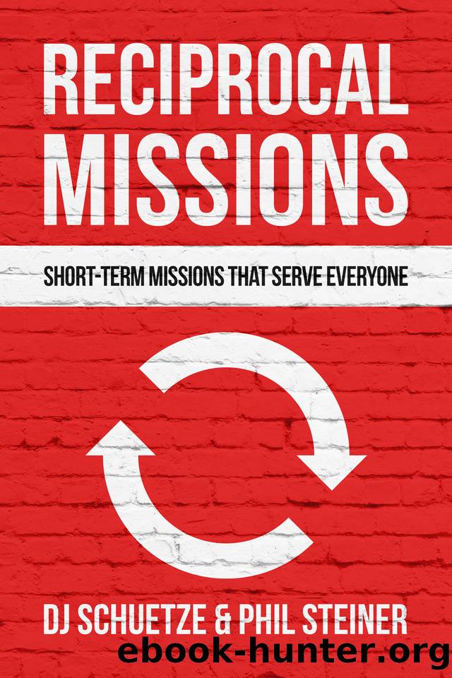 Reciprocal Missions: Short-Term Missions that Serve Everyone by Steiner Phil & Schuetze DJ