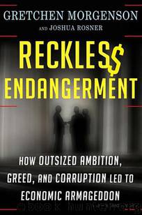 Reckless Endangerment by Gretchen Morgenson