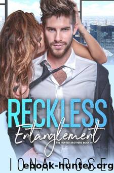 Reckless Entanglement: The Hunter Brothers Book # 1 by Iona Rose
