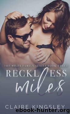 Reckless Miles (The Miles Family Series Book 3) by Claire Kingsley