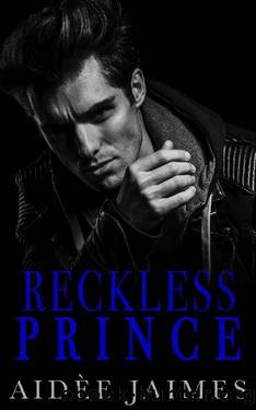 Reckless Prince: A Dark Mafia Romance (Mafia's Throne Book 3) by Aidèe Jaimes