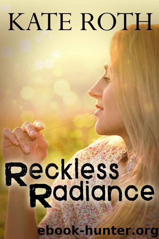 Reckless Radiance by Roth Kate