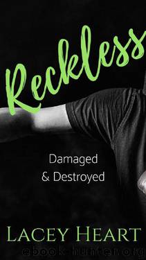 Reckless: Damaged & Destroyed #1 by Lacey Heart