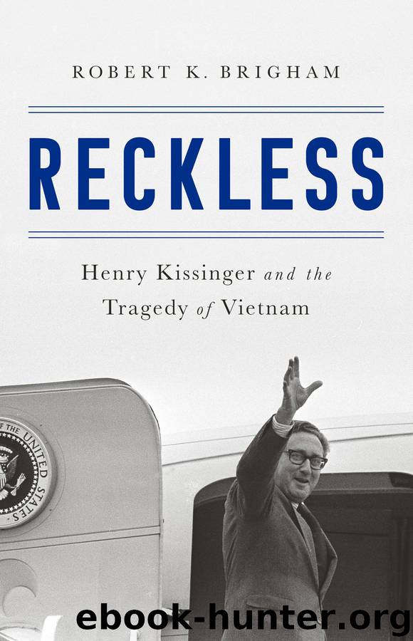 Reckless: Henry Kissinger and the Tragedy of Vietnam by Robert K. Brigham