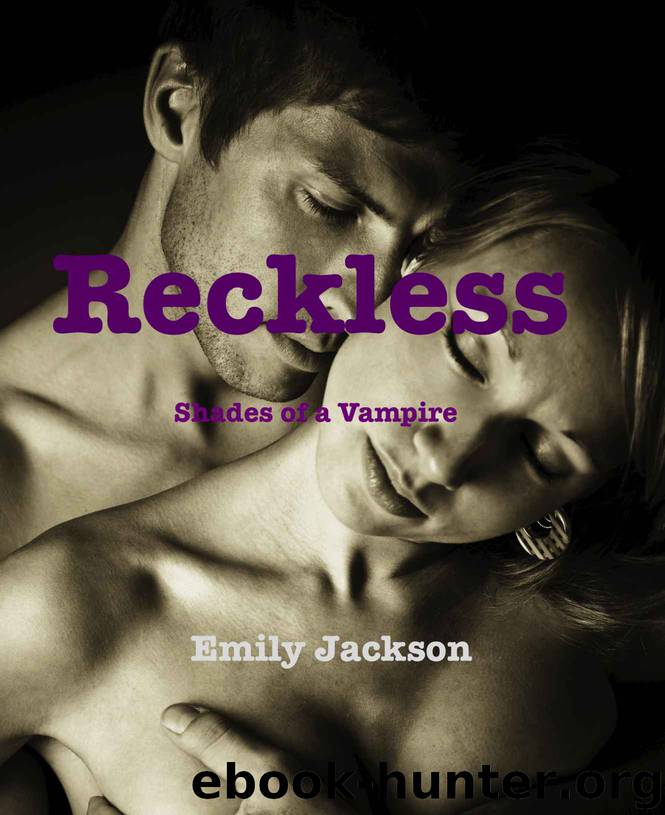 Reckless: Shades of a Vampire by Emily Jackson