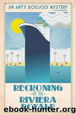Reckoning at the Riviera Royale (Anty Boisjoly Mysteries Book 5) by PJ Fitzsimmons