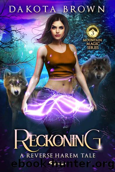 Reckoning: A Reverse Harem Tale (Mountain Magic Book 3) by Dakota Brown