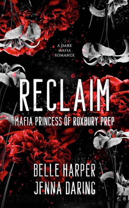 Reclaim : Mafia Princess of Roxbury Prep by Jenna Daring & Belle Harper