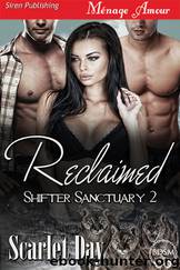 Reclaimed [Shifter Sanctuary 2] (Siren Publishing Ménage Amour) by Scarlet Day