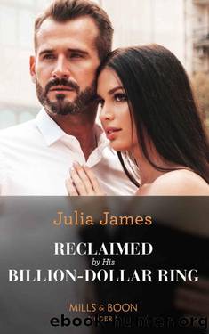 Reclaimed By His Billion-Dollar Ring (Mills & Boon Modern) by Julia James
