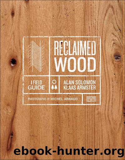 Reclaimed Wood: A Field Guide by Klaas Armster & Alan Solomon