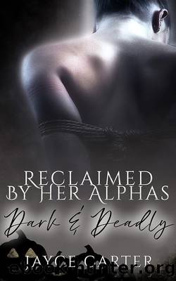Reclaimed by Her Alphas by Jayce Carter