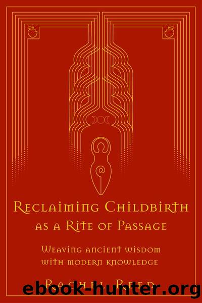 Reclaiming Childbirth as a Rite of Passage by Rachel Reed