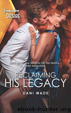 Reclaiming His Legacy (Louisiana Legacies Book 2) by Dani Wade