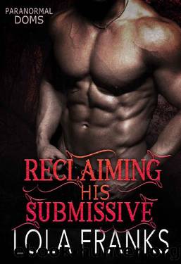 Reclaiming His Submissive by Lola Franks