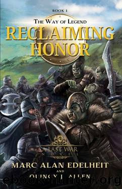 Reclaiming Honor (The Way of Legend Book 1) by Marc Alan Edelheit & Quincy J Allen