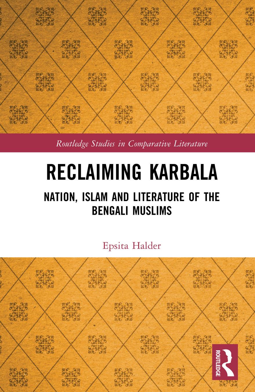 Reclaiming Karbala: Nation, Islam and Literature of the Bengali Muslims by Epsita Halder