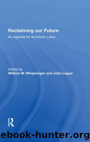 Reclaiming Our Future: An Agenda for American Labor by William W Winpisinger & John Logue