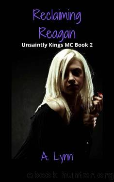 Reclaiming Reagan (Unsaintly Kings MC Book 2) by A. Lynn