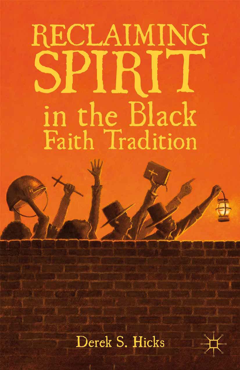 Reclaiming Spirit in the Black Faith Tradition by Derek S. Hicks (auth.)