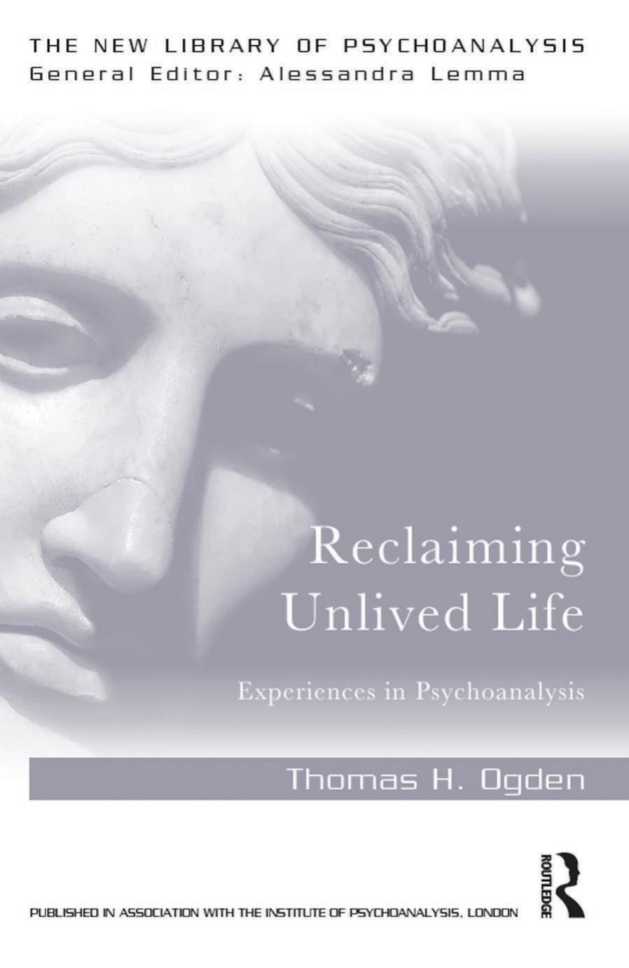 Reclaiming Unlived Life (The New Library of Psychoanalysis) [Repost] by Thomas Ogden