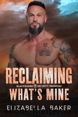 Reclaiming Whatâs Mine (Blackguard Security: Phantom Book 1) by Elizabella Baker