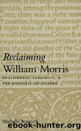 Reclaiming William Morris : Englishness, Sublimity, and the Rhetoric of Dissent by Michelle Weinroth