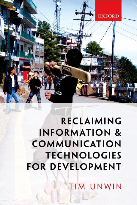 Reclaiming information and communication technologies for development by Unwin Tim