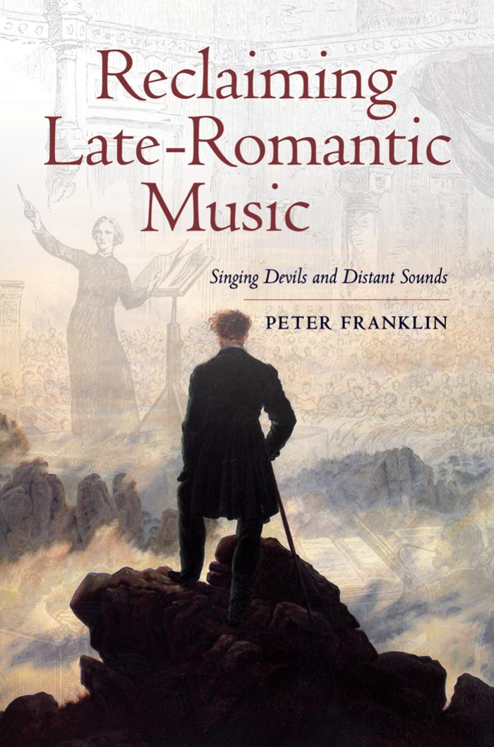 Reclaiming late-romantic music : singing devils and distant sounds by Franklin Peter