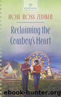 Reclaiming the Cowboy's Heart by Rose Ross Zediker