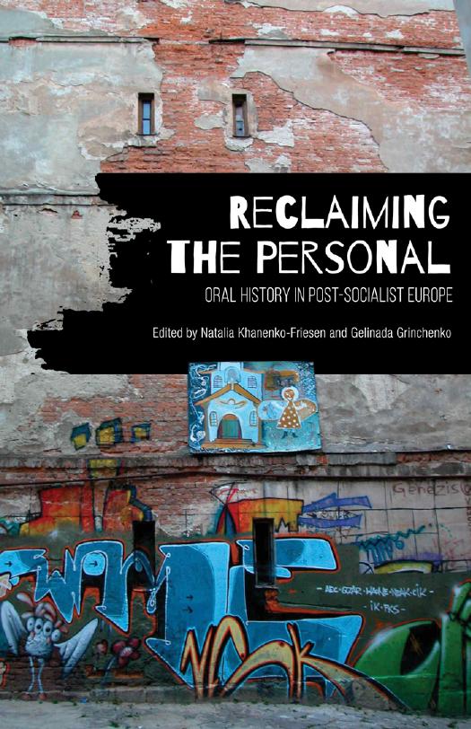 Reclaiming the Personal : Oral History in Post-Socialist Europe by Natalia Khanenko-Friesen; Gelinada Grinchenko
