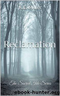 Reclamation: The Sacred Isle Series by K.E. Miller